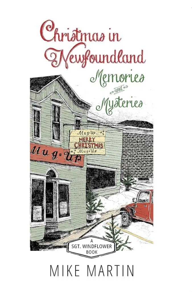 Christmas in Newfoundland Memories and Mysteries: A Sgt. Windflower Book